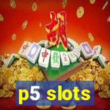 p5 slots